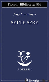 SETTE SERE - BORGES JORGE L.; SCARANO T. (CUR.)