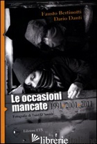 OCCASIONI MANCATE. 1991-2001-2011 (LE) - BERTINOTTI FAUSTO; DANTI DARIO