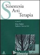 SINESTESIA. ARTI. TERAPIA - STEFANI G. (CUR.); GUERRA LISI S. (CUR.)