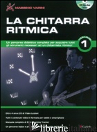 CHITARRA RITMICA. CON DVD-ROM (LA). VOL. 1 - VARINI MASSIMO