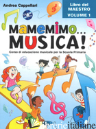 MAMEMIMO... MUSICA! CORSO DI EDUCAZIONE MUSICALE PER LA SCUOLA PRIMARIA. LIBRO D - CAPPELLARI ANDREA