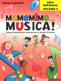 MAMEMIMO... MUSICA! CORSO DI EDUCAZIONE MUSICALE PER LA SCUOLA PRIMARIA. LIBRO D - CAPPELLARI ANDREA; DANTONE G. (CUR.)