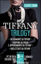 TIFFANY TRILOGY: UN DIAMANTE DA TIFFANY-SHOPPING DA PRADA E APPUNTAMENTO DA TIFF - SWAN KAREN