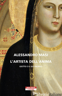 ARTISTA DELL'ANIMA. GIOTTO E IL SUO MONDO (L') - MASI ALESSANDRO