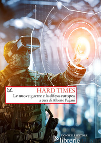HARD TIMES. LE NUOVE GUERRE E LA DIFESA EUROPEA - PAGANI A. (CUR.)