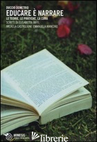 EDUCARE E' NARRARE. LE TEORIE, LE PRATICHE, LA CURA - DEMETRIO DUCCIO