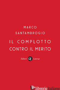 COMPLOTTO CONTRO IL MERITO (IL) - SANTAMBROGIO MARCO