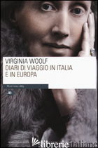 DIARI DI VIAGGIO IN ITALIA E IN EUROPA - WOOLF VIRGINIA
