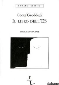 LIBRO DELL'ES. EDIZ. INTEGRALE (IL) - GRODDECK GEORG; SERAVALLI M. (CUR.)