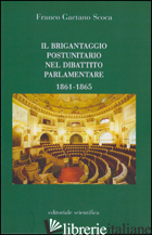 BRIGANTAGGIO POSTUNITARIO NEL DIBATTITO PARLAMENTARE (1861-1865) (IL) - SCOCA FRANCO GAETANO
