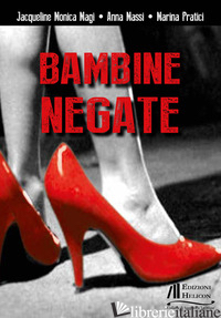 BAMBINE NEGATE - MAGI JACQUELINE MONICA; MASSI ANNA; PRATICI MARINA