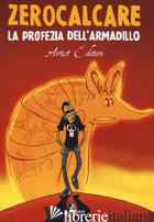 PROFEZIA DELL'ARMADILLO. ARTIST EDITION (LA) - ZEROCALCARE