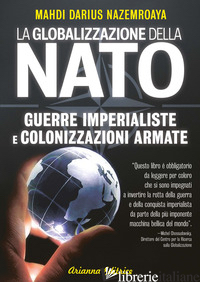 GLOBALIZZAZIONE DELLA NATO. GUERRE IMPERIALISTE E COLONIZZAZIONI ARMATE - NAZEMROAYA MAHDI DARIUS