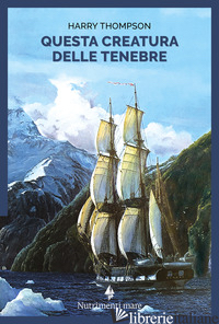 QUESTA CREATURA DELLE TENEBRE - THOMPSON HARRY