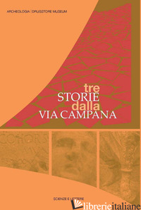 TRE STORIE DALLA VIA CAMPANA - PORRO D. (CUR.); DE CRISTOFARO A. (CUR.)