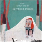 CONFESSO CHE HO DESIDERATO - BELLONI GIULIA; MAI V. (CUR.)