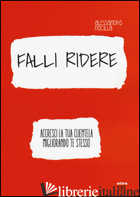 FALLI RIDERE. ACCRESCI LA TUA CLIENTELA MIGLIORANDO TE STESSO - NOCILLA ALESSANDRO