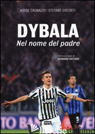 DYBALA. NEL NOME DEL PADRE - CAGNAZZO ALVISE; DISCRETI STEFANO