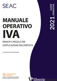 MANUALE OPERATIVO IVA. PRINCIPI E REGOLE PER L'APPLICAZIONE DELL'IMPOSTA - CURCU R. (CUR.)