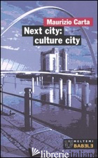 NEXT CITY: CULTURE CITY - CARTA MAURIZIO