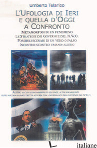 UFOLOGIA DI IERI E QUELLA D'OGGI A CONFRONTO - TELARICO UMBERTO