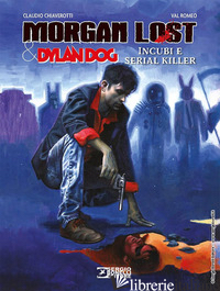 MORGAN LOST & DYLAN DOG. INCUBI E SERIAL KILLER - RECCHIONI ROBERTO; CHIAVEROTTI CLAUDIO