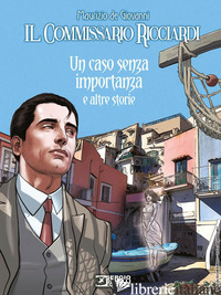 CASO SENZA IMPORTANZA E ALTRE STORIE. IL COMMISSARIO RICCIARDI (UN) - DE GIOVANNI MAURIZIO; FALCO CLAUDIO; TERRACCIANO PAOLO; BRANCATO SERGIO