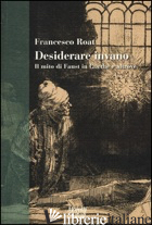 DESIDERARE INVANO. IL MITO DI FAUST IN GOETHE E ALTROVE - ROAT FRANCESCO