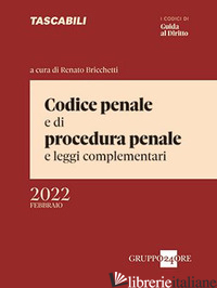 CODICE PENALE E DI PROCEDURA PENALE E LEGGI COMPLEMENTARI - BRICCHETTI R. (CUR.)