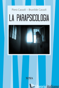 PARAPSICOLOGIA (LA) - CASSOLI BRUNILDE; CASSOLI PIERO