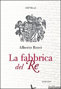 FABBRICA DEL RE (LA) - ROSSI ALBERTO; SIMONE P. (CUR.)