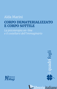 CORPO DEMATERIALIZZATO E CORPO SOTTILE. LA PSICOTERAPIA ON-LINE E IL COSTELLARSI - MARINI ALDA