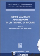 MISURE CAUTELARI AD PERSONAM IN UN TRIENNIO DI RIFORME - DIDDI A. (CUR.); GERACI R. M. (CUR.)