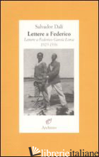 LETTERE A FEDERICO. LETTERE A FEDERICO GARCIA LORCA. 1925-1936 - DALI' SALVADOR; SANTOS TORROELLA R. (CUR.)