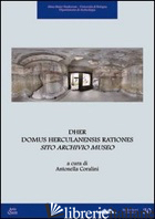 DHER DOMUS HERCULANENSIS RATIONES. SITO ARCHIVIO MUSEO. CON CD-ROM - CORALINI A. (CUR.)