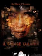 CODICE TABATHA (IL) - D'ANCONA MATTHEW