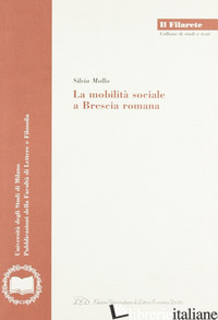 MOBILITA' SOCIALE A BRESCIA ROMANA (LA) - MOLLO SILVIA