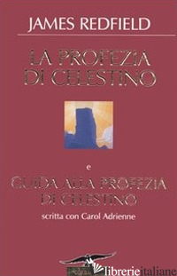 PROFEZIA DI CELESTINO-GUIDA ALLA PROFEZIA DI CELESTINO (LA) - REDFIELD JAMES; ADRIENNE CAROL