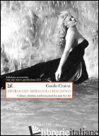 STORIA DEL MIRACOLO ITALIANO. CULTURE, IDENTITA', TRASFORMAZIONI FRA ANNI CINQUA - CRAINZ GUIDO