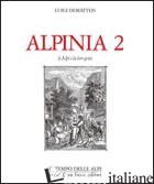 ALPINIA. VOL. 2: LE ALPI E LA LORO GENTE - DEMATTEIS LUIGI