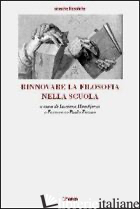 RINNOVARE LA FILOSOFIA NELLA SCUOLA - PARRINI PAOLO; HANDJARAS LUCIANO; MARINOTTI AMEDEO; FIRRAO F. P. (CUR.)