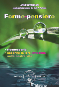 FORME-PENSIERO. RICONOSCERLE, SCOPRIRE LA LORO INFLUENZA SULLA NOSTRA VITA - GIVAUDAN ANNE