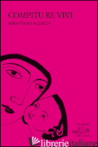 COMPITU RE VIVI - AGLIECO SEBASTIANO; CASAGRANDE M. (CUR.); MUNARO M. (CUR.)