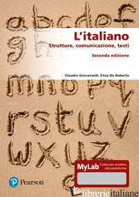ITALIANO. STRUTTURE, COMUNICAZIONE, TESTI. EDIZ. MYLAB (L') - GIOVANARDI CLAUDIO; DE ROBERTO ELISA