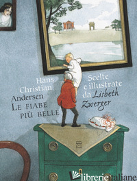 FIABE PIU' BELLE. EDIZ. A COLORI (LE) - ZWERGER LISBETH; ANDERSEN HANS CHRISTIAN