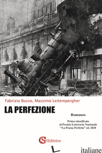 PERFEZIONE (LA) - BUSSO FABRIZIO; LEITEMPERGHER MASSIMO