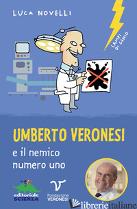 UMBERTO VERONESI E IL NEMICO NUMERO UNO - NOVELLI LUCA
