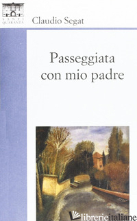 PASSEGGIATA CON MIO PADRE - SEGAT CLAUDIO