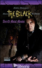 MARIO «THE BLACK» DI DONATO. ARS ET METAL MENTIS - MONTANARI MATTIA