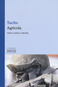 AGRICOLA. TESTO LATINO A FRONTE - TACITO PUBLIO CORNELIO; AUDANO S. (CUR.)